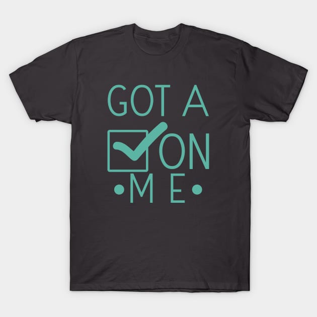 Got A Check On Me T-Shirt by JakeRhodes